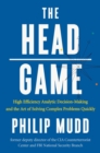 The HEAD Game : High-Efficiency Analytic Decision Making and the Art of Solving Complex Problems Quickly - Book