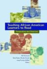 Teaching African American Learners to Read : Perspectives and Practices - Book