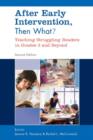 After Early Intervention, Then What? : Teaching Struggling Readers in Grades 3 and Beyond - Book