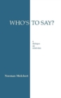 Who's to Say? : Dialogue on Relativism - Book