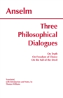 Three Philosophical Dialogues : On Truth, On Freedom of Choice, On the Fall of the Devil - Book