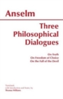 Three Philosophical Dialogues : On Truth, On Freedom of Choice, On the Fall of the Devil - Book