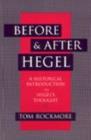 Before & After Hegel : A Historical Introduction to Hegel's Thought - Book