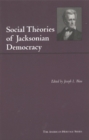 Social Theories of Jacksonian Democracy : Representative Writings of the Period 1825-1850 - Book