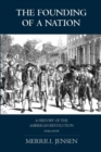 The Founding of a Nation : A History of the American Revolution, 1763-1776 - Book