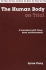 The Human Body on Trial : A Sourcebook with Cases, Laws, and Documents - Book