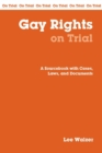 Gay Rights on Trial : A Sourcebook with Cases, Laws, and Documents - Book