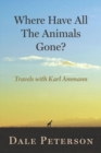 Where Have All the Animals Gone? - Book
