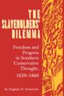 Slaveholder's Dilemma : Freedom and Progress in Southern Conservative Thought, 1820-1860 - Book