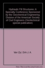 Hydraulic Fill Structures : A Specialty Conference Sponsored by the Geotechnical Engineering Division of the American Society of Civil Engineers - Book