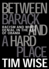 Between Barack and a Hard Place : Racism and White Denial in the Age of Obama - Book