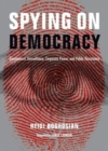 Spying on Democracy : Government Surveillance, Corporate Power and Public Resistance - Book