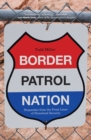 Border Patrol Nation : Dispatches from the Front Lines of Homeland Security - Book