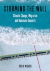 Storming the Wall : Climate Change, Migration, and Homeland Security - Book