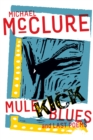 Mule Kick Blues : And Last Poems - Book