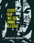 Every Day We Get More Illegal - Book