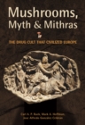 Mushrooms, Myth and Mithras : The Drug Cult That Civilized Europe - eBook