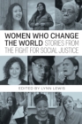 Women Who Change the World : Stories from the Fight for Social Justice - Book