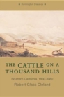 The Cattle on a Thousand Hills : Southern California, 1850-1880 - Book