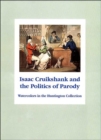 Isaac Cruikshank and the Politics of Parody : Watercolors from the Huntington Collection - Book
