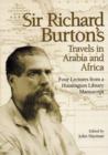 Sir Richard Burton's Travels in Arabia and Africa : Four Lectures from a Huntington Library Manuscript - Book