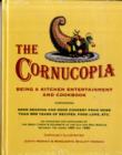 The Cornucopia : Being a Kitchen Entertainment and Cookbook Containing Good Reading and Good Cookery from More Than 500 Years of Recipes, Food Lore, Etc. as Conceived and Expounded by the Great Chefs - Book
