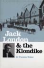 Jack London and the Klondike : The Genesis of an American Writer - Book