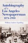 Autobiography of a Los Angeles Newspaperman 1874-1900 - Book