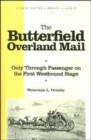 The Butterfield Overland Mail : Only Through Passenger on the First Westbound Stage - Book