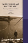 Where Minds and Matters Meet : Technology in California and the West - Book
