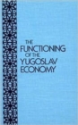 The Functioning of the Yugoslavian Economy - Book