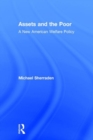 Assets and the Poor : New American Welfare Policy - Book