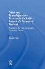 Debt and Transfiguration : Prospects for Latin America's Economic Revival - Book