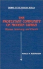 The Protestant Community of Modern Taiwan: Mission, Seminary and Church : Mission, Seminary and Church - Book