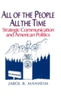 All of the People, All of the Time : Strategic Communication and American Politics - Book