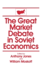 The Great Market Debate in Soviet Economics: An Anthology : An Anthology - Book