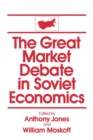 The Great Market Debate in Soviet Economics: An Anthology : An Anthology - Book