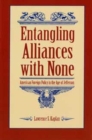 Entangling Alliances with None : American Foreign Policy in the Age of Jefferson - Book