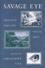 Savage Eye : Melville and the Visual Arts - Book