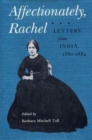 Affectionately, Rachel : Letters from India, 1860-84 - Book