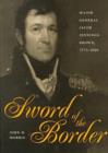 Sword of the Border : Major General Jacob Jennings Brown, 1775-1828 - Book