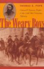 The Weary Boys : Colonel J. Warren Keifer and the 110th Ohio Volunteer Infantry - Book