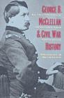 George B. McClellan and Civil War History : In the Shadow of Grant and Sherman - Book