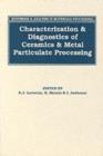 Synthesis and Analysis in Materials Processing : Advances in Characterization and Diagnostics of Ceramic and Metal Particulate Processing - Book