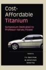 Cost-Affordable Titanium : Symposium Dedicated to Professor Harvey Flower - Book