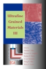 Ultrafine Grained Materials III - Book