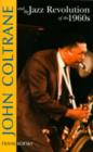 John Coltrane and the Jazz Revolution in the 1960s - Book
