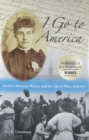 I Go to America : Swedish American Women and the Life of Mina Anderson - eBook