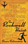 The Rockwell Heist : The extraordinary theft of seven Norman Rockwell paintings and a phony Renoir-and the 20-year chase for their recovery from the Midwest through Europe and South America - eBook