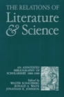 The Relations of Literature and Science : An Annotated Bibliography of Scholarship, 1880-1980 - Book
